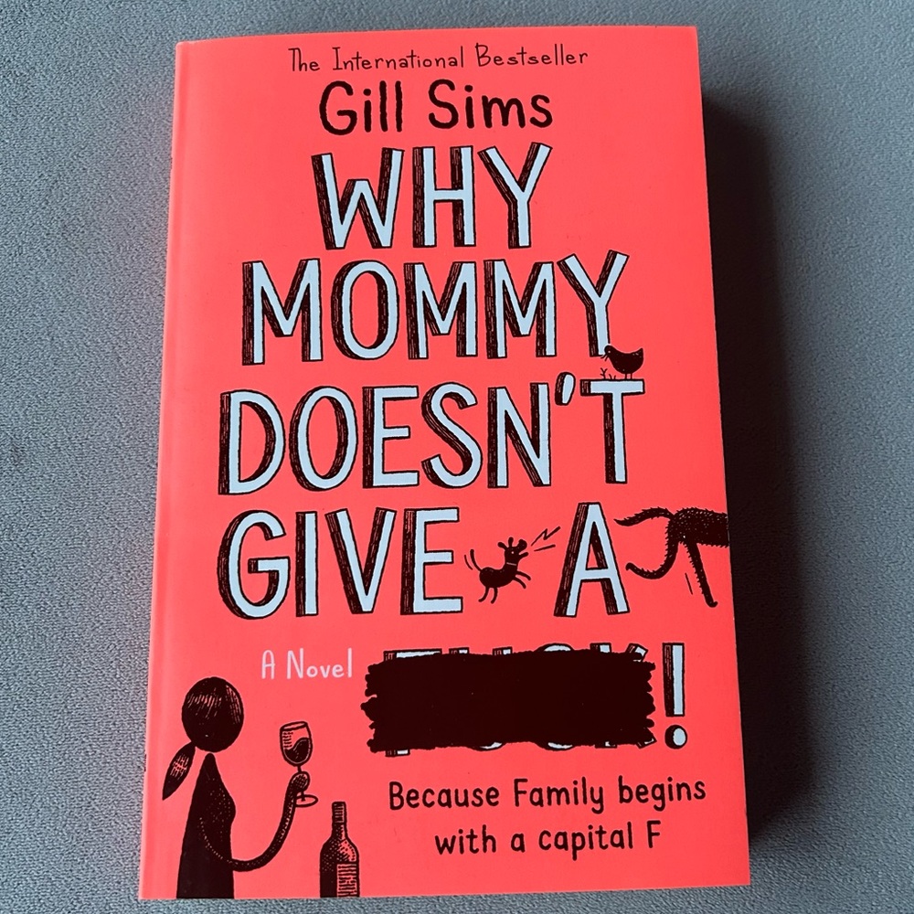 Why Mommy Doesn’t Give A **! ~ Gill Sims ~ Paperback